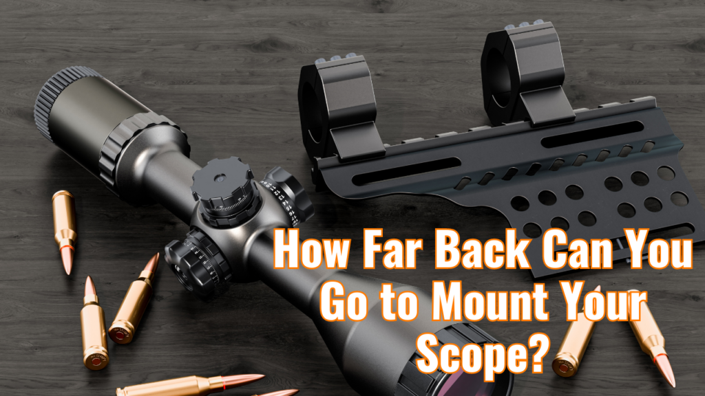 How Far Back Can You Go to Mount Your Scope